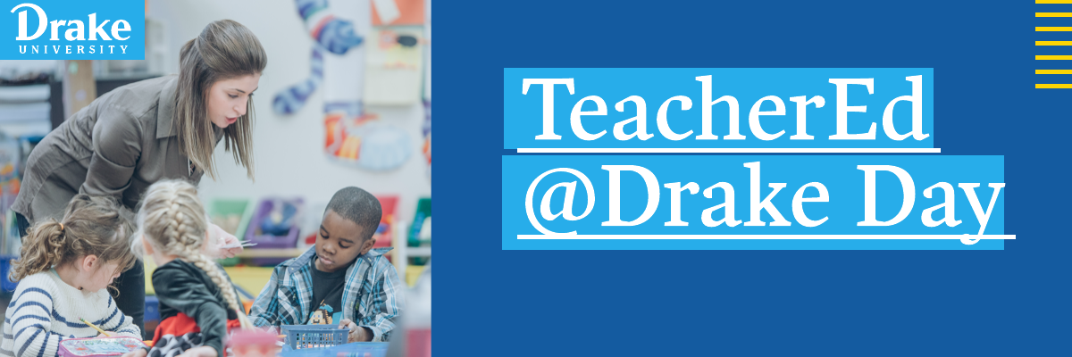 Teacher Ed @ Drake Day Header